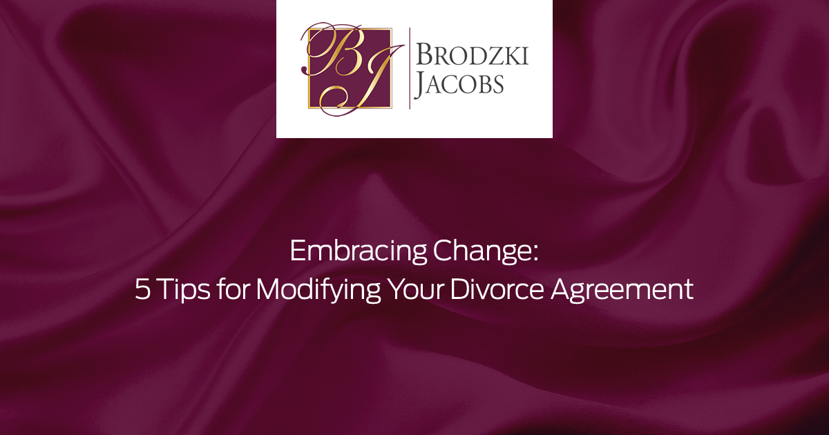 Embracing Change: 5 Tips for Modifying Your Divorce Agreement - Brodzki ...