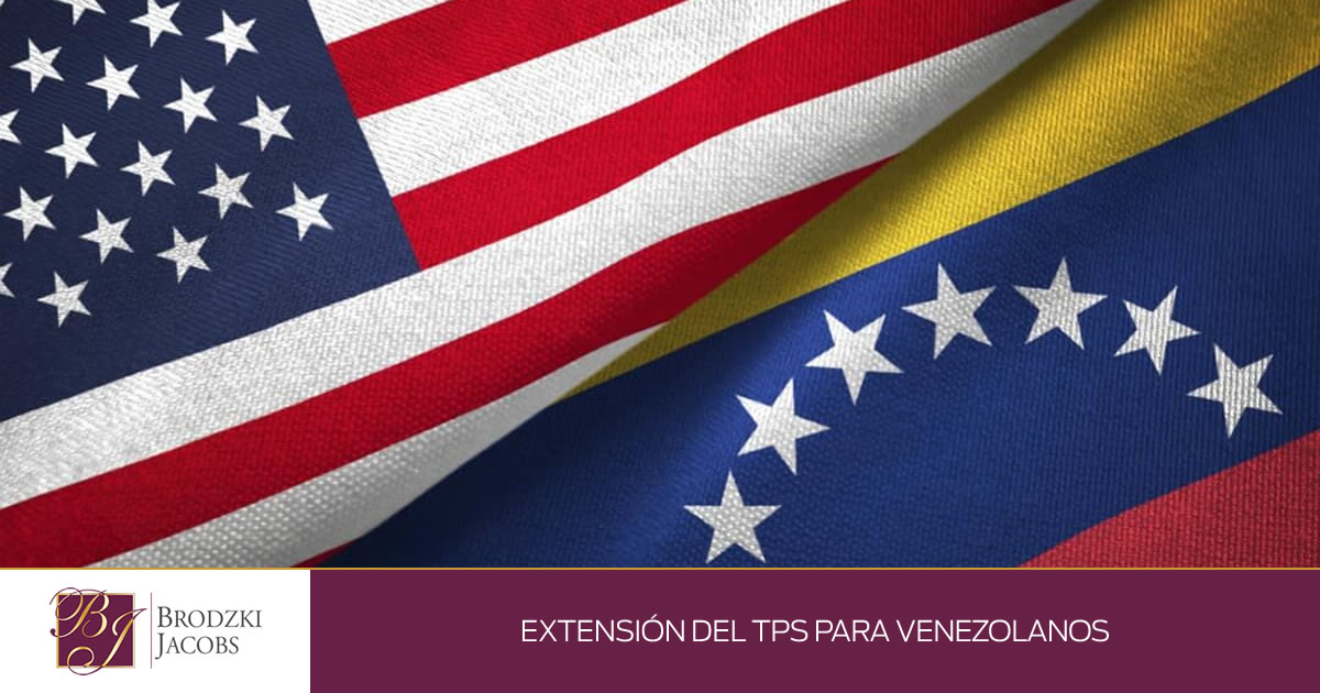 Extensión del TPS para Venezolanos Brodzki Jacobs Law Firm