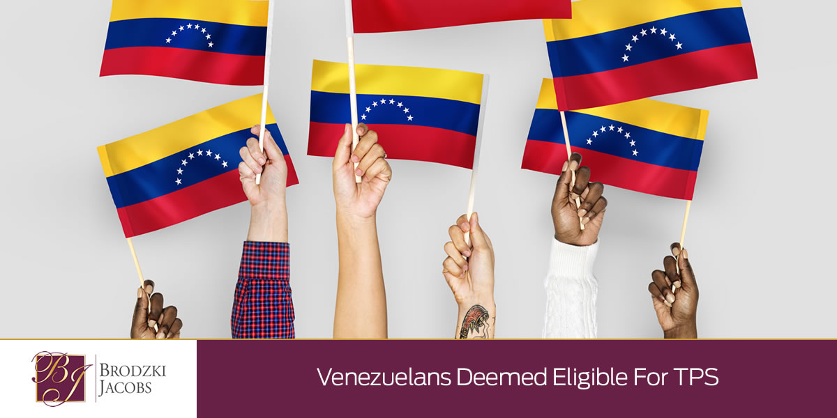 Venezuelans Deemed Eligible for TPS Brodzki Jacobs Law Firm